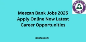 Meezan Bank Jobs 2025 Apply Online Now Latest Career Opportunities